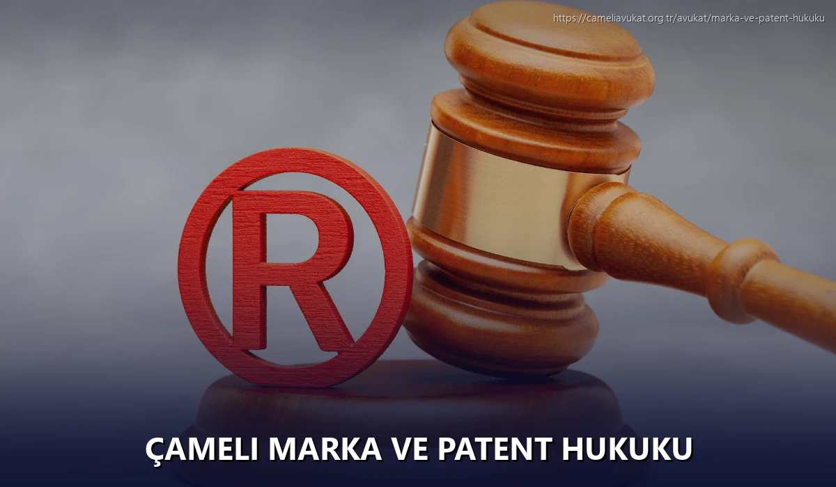 Çameli Marka ve Patent Hukuku