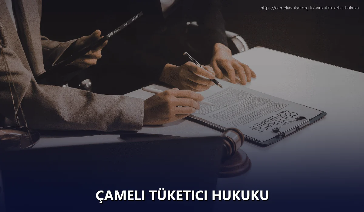 Çameli Tüketici Hukuku